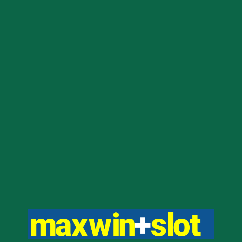 maxwin+slot