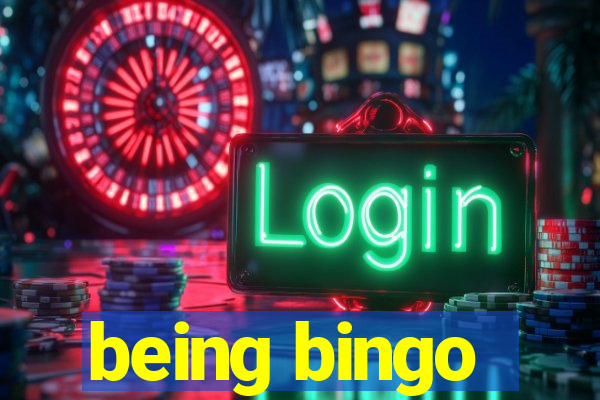 being bingo