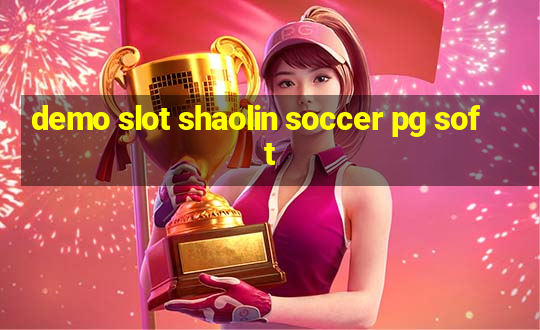 demo slot shaolin soccer pg soft