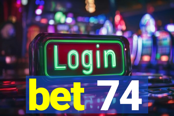 bet 74