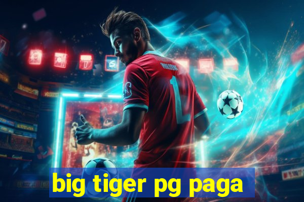 big tiger pg paga