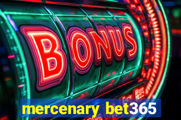 mercenary bet365