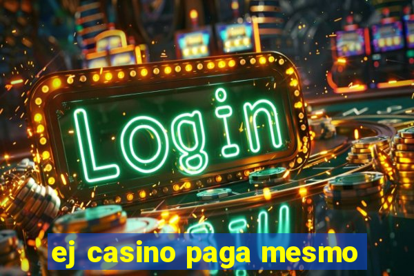 ej casino paga mesmo