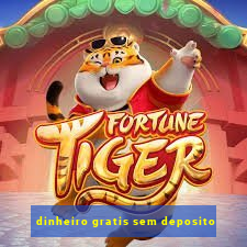 dinheiro gratis sem deposito