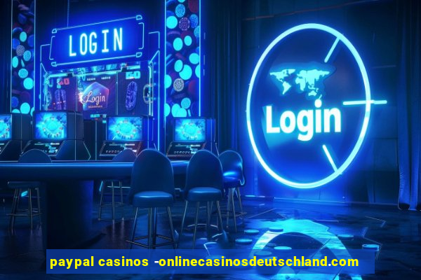 paypal casinos -onlinecasinosdeutschland.com