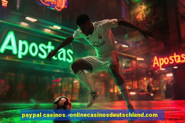 paypal casinos -onlinecasinosdeutschland.com