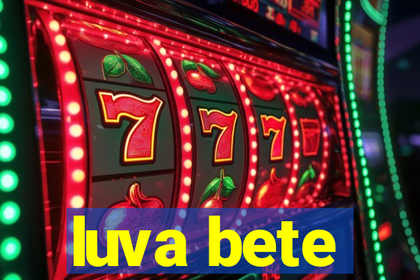 luva bete