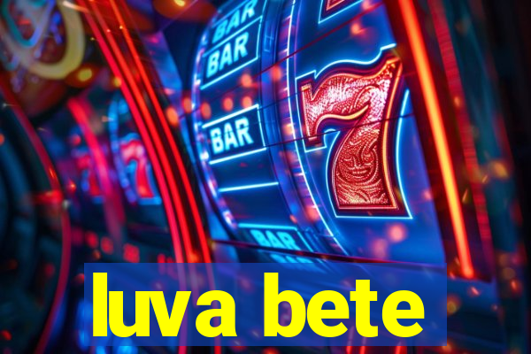 luva bete