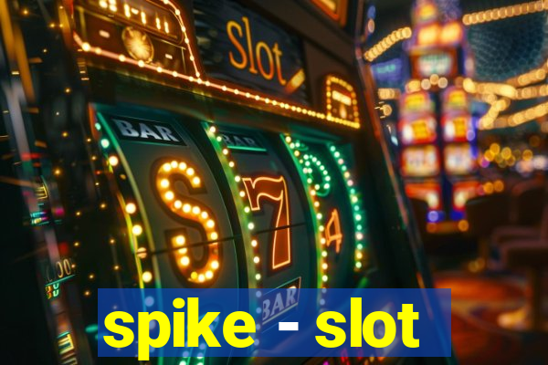 spike - slot