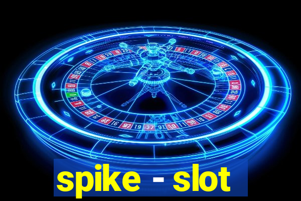 spike - slot