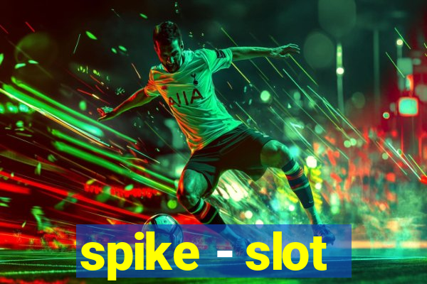 spike - slot