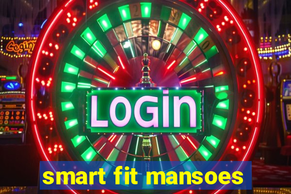 smart fit mansoes