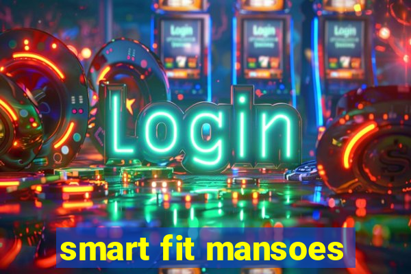 smart fit mansoes