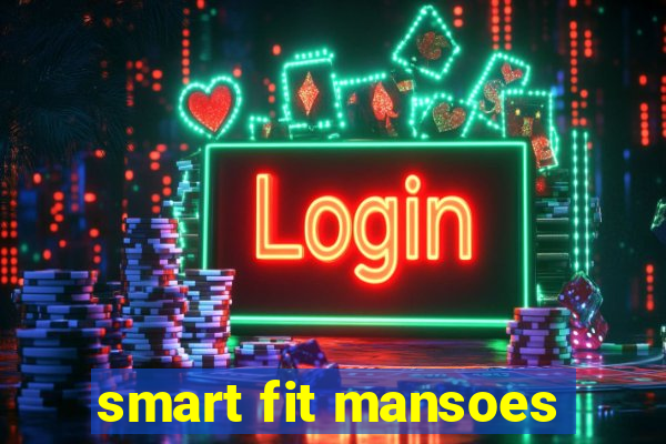 smart fit mansoes