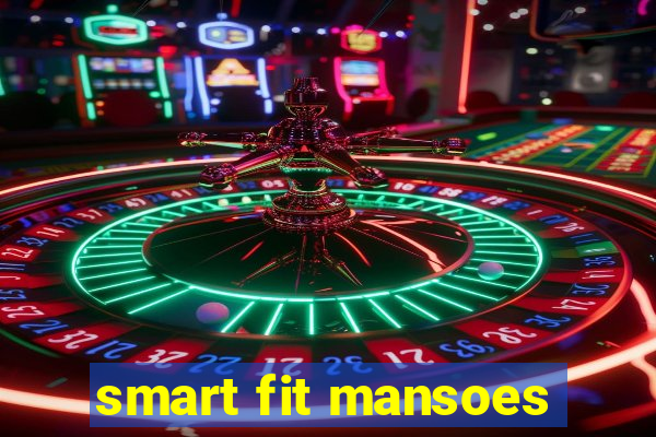 smart fit mansoes