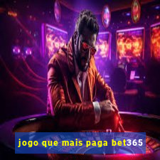 jogo que mais paga bet365