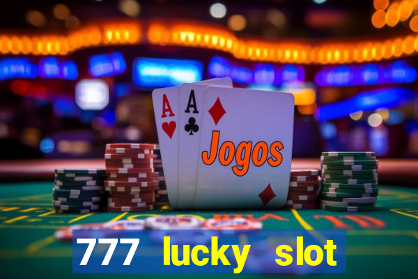 777 lucky slot online casino