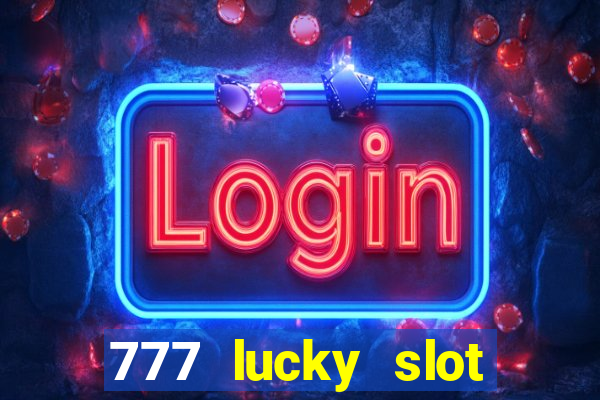 777 lucky slot online casino