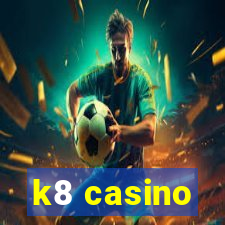 k8 casino