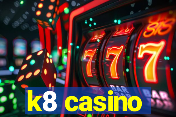 k8 casino