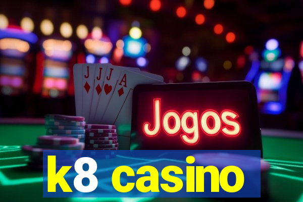 k8 casino