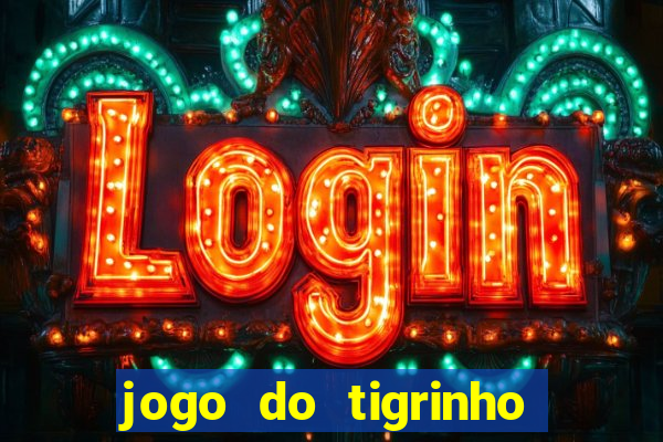 jogo do tigrinho gratis online