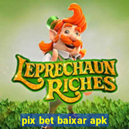 pix bet baixar apk