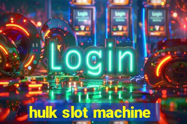 hulk slot machine