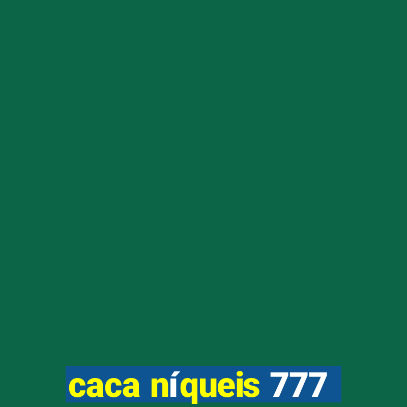 caca níqueis 777