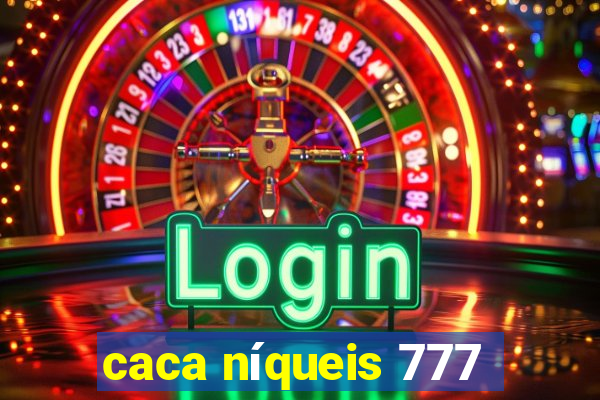 caca níqueis 777