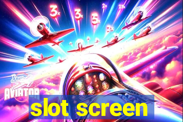 slot screen