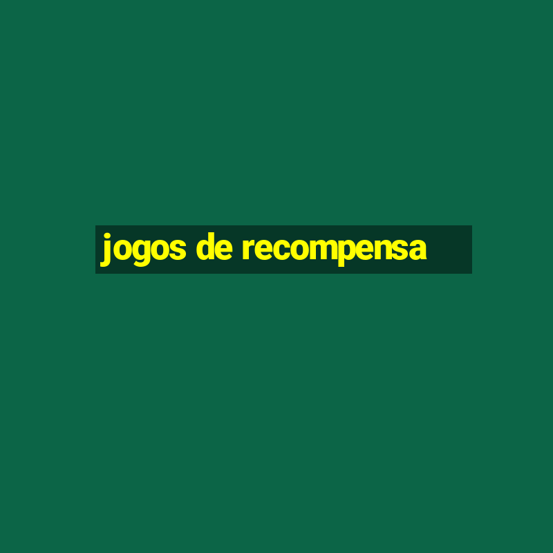 jogos de recompensa