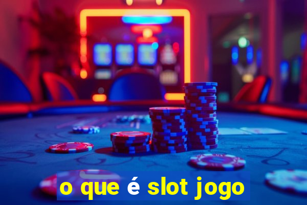 o que é slot jogo