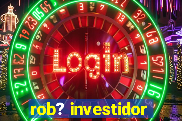 rob? investidor