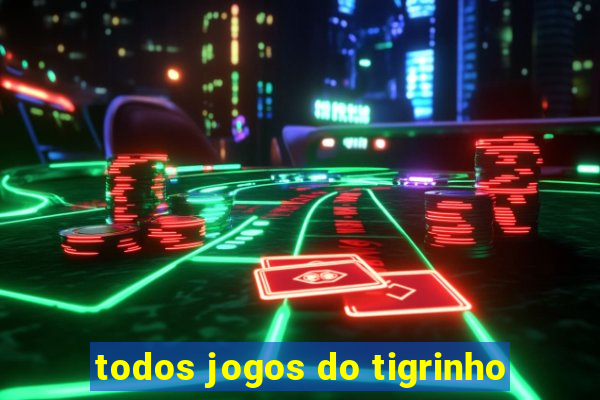 todos jogos do tigrinho