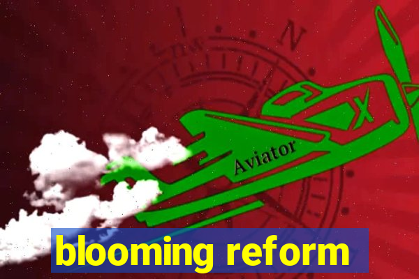 blooming reform