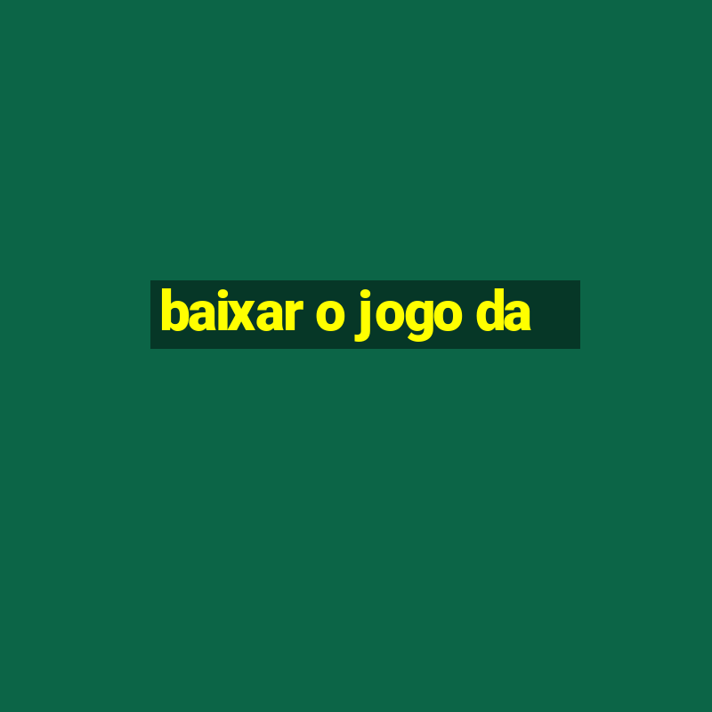 baixar o jogo da