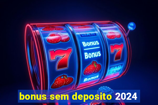 bonus sem deposito 2024