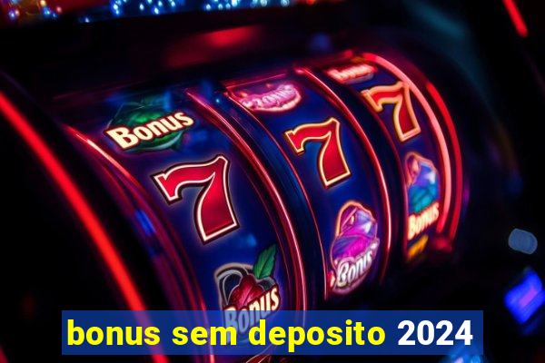 bonus sem deposito 2024