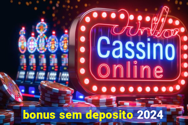 bonus sem deposito 2024