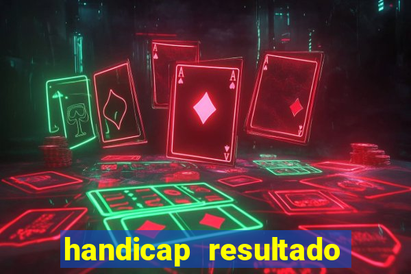 handicap resultado final 2