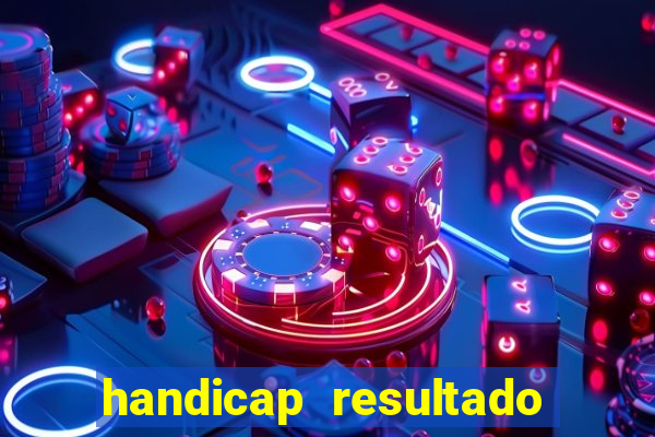 handicap resultado final 2