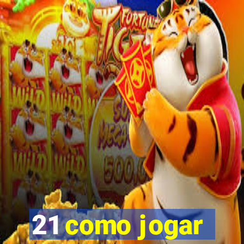 21 como jogar