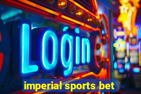 imperial sports bet