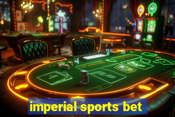 imperial sports bet