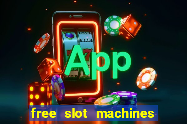 free slot machines with bonuses