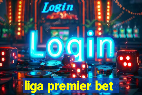 liga premier bet