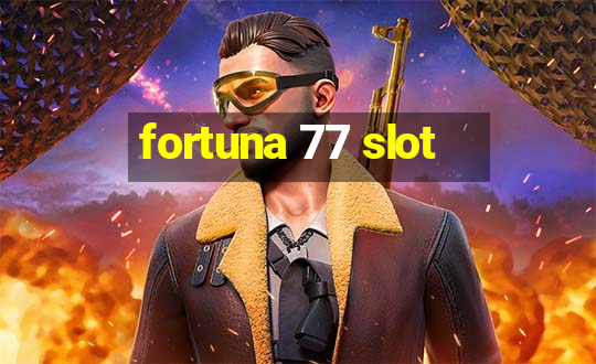 fortuna 77 slot