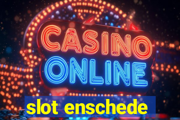 slot enschede