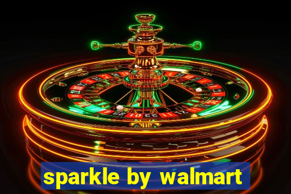 sparkle by walmart